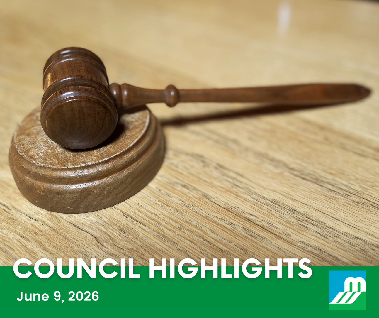 A wooden gavel rests on a wooden desk. A green border at the bottom includes white text that reads 'Council Highlights - June 9, 2026.'