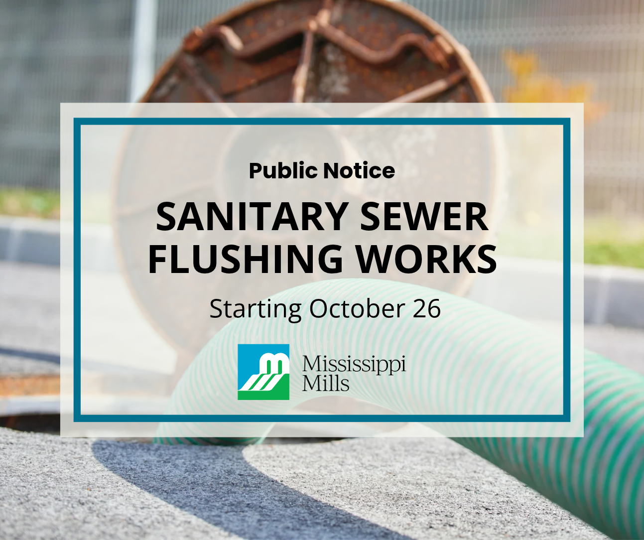 A sewer cover with a green hose in it. A white box and blue border contains black text reading 'Public Notice - Sanitary Sewer Flushing Works - Starting October 26.'