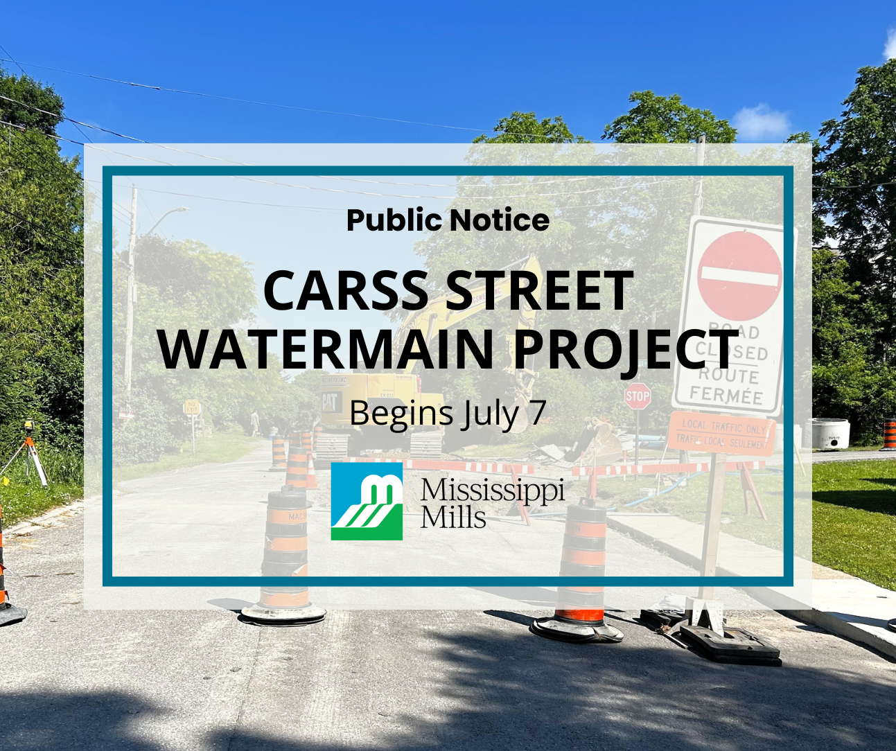 Photo of black and orange pylons and road closure sign with machinery in background. Text reads 'Public Notice - Carss Street Watermain Project Begins July 7'
