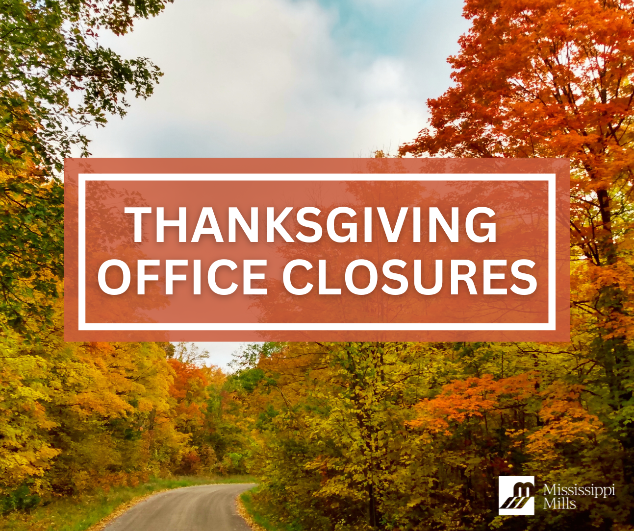 Photo of a fall scene with brighly coloured trees in orange and yellow and the text 'Thanksgiving Office Closures'