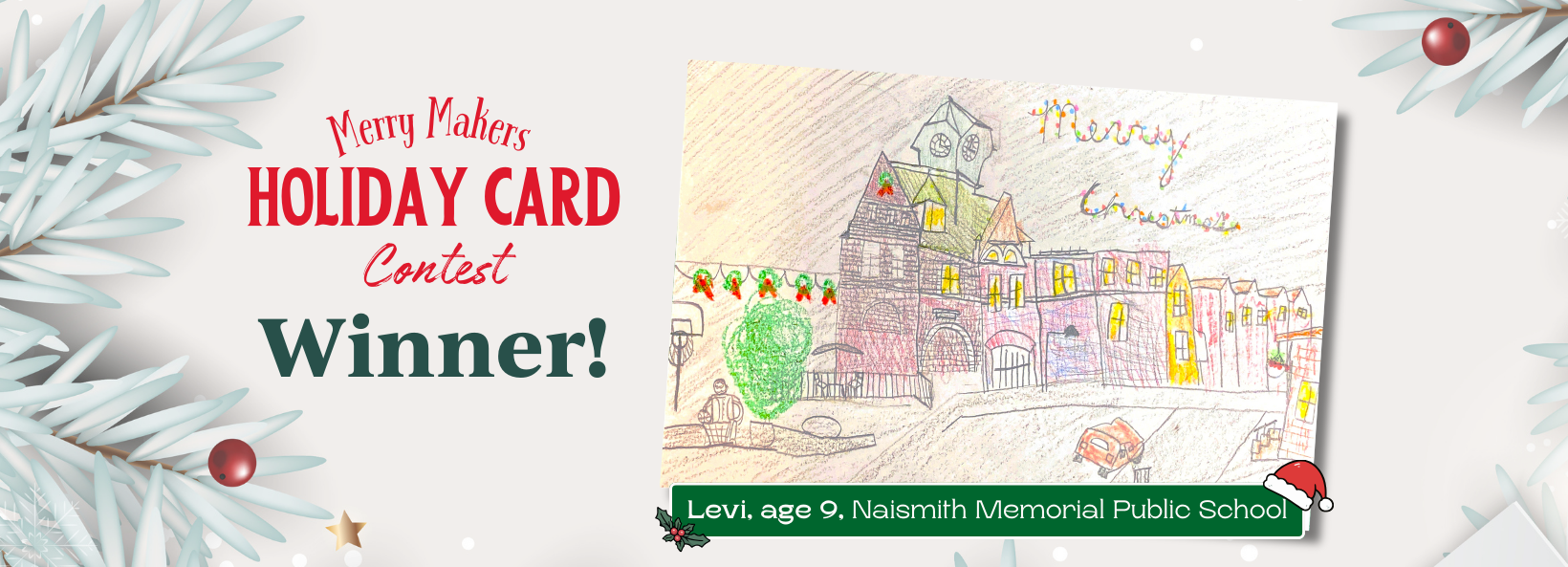 Text reads: Merry Makers Holiday Card Contest Winner, Levi, age 9, Naismith Memorial Public School