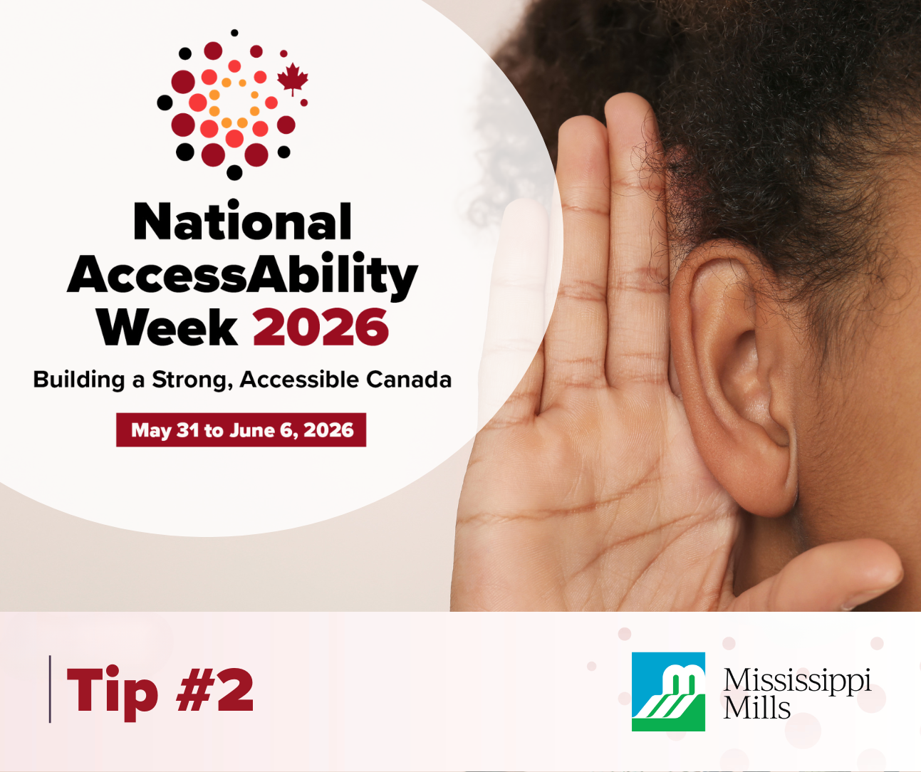 Close up of a person with their hand to their ear. Black and burgundy text reads: National AccessAbility Week 2026 - Building a Strong, Accessible Canada, May 31 to June 6, 2026.'