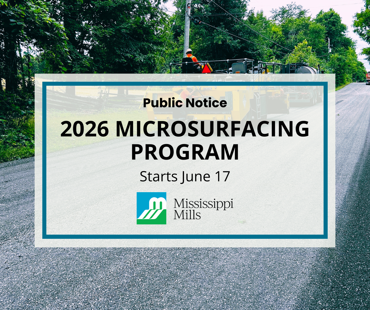 A person sits atop a piece of road maintenance equipment on a rural, tree-lined road. A white box with blue border contains black text reading 'Public Notice - 2026 Microsurfacing Program Starts June 17.'