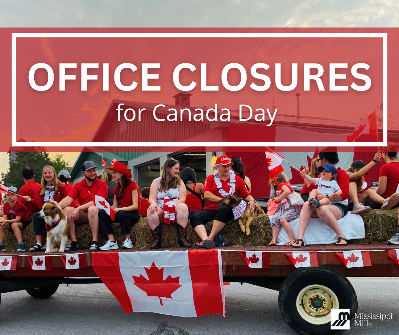 People sit on hay bales on a wagon, adorned with a Canadian flag and Canadian flag banners. A red box with white border and white text reads 'Office Closures for Canada Day.'