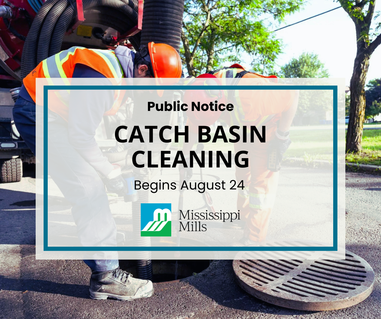 Two men wearing orange vests and orange hard hats place a pipe down a sewer hole in a neighbourhood. A white box with blue border contains black text reading 'Public Notice - Catch Basin Cleaning Begins August 24.'