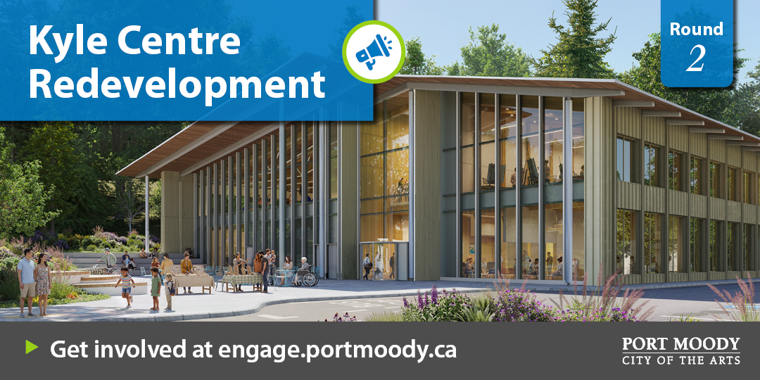 Kyle Centre redevlopment - get involved at engage.portmoody.ca