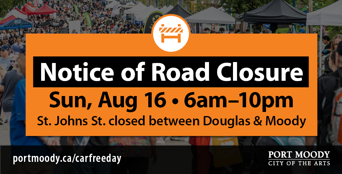 Notice of Road Closure: Sun Aug 16, 6am-10pm. St Johns Street closed between Douglas and Moody