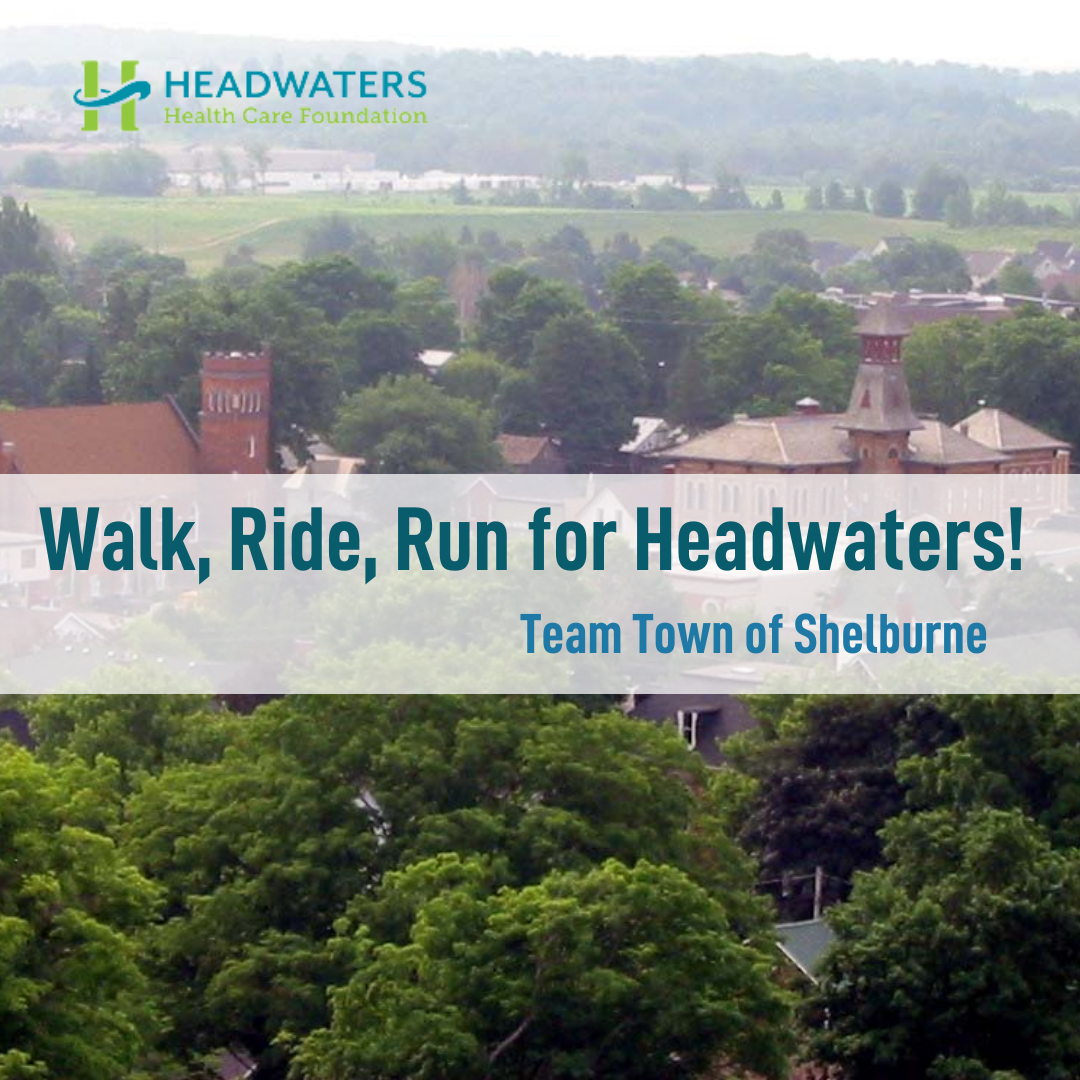Walk, Ride, Run for Headwaters! Call to Action Join Team Town of Shelburne