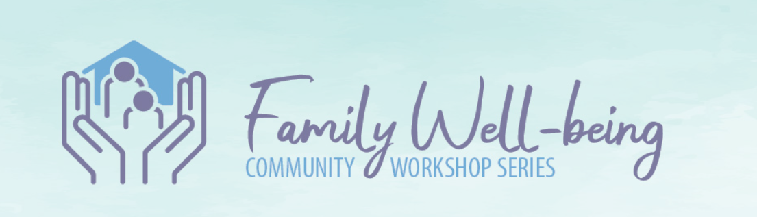 Family Well-being Community Workshop Series